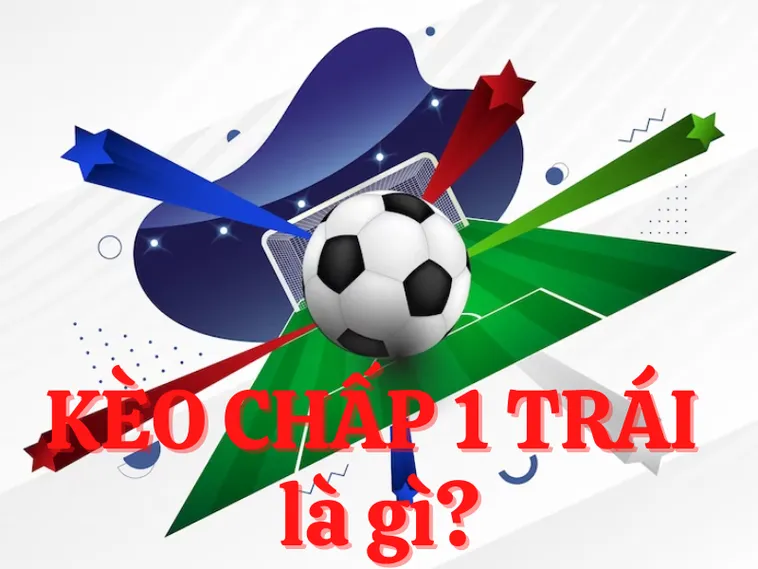 Kèo Chấp 1 Tại NowGoal Phân Tích Toàn Diện Về Tỷ Lệ Và Cách Đọc Hiểu Chính Xác