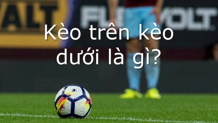 Kèo Trên Kèo Dưới Tại NowGoal Cách Nhận Biết Và Phân Tích Chuẩn Xác Cho Mọi Giải Đấu