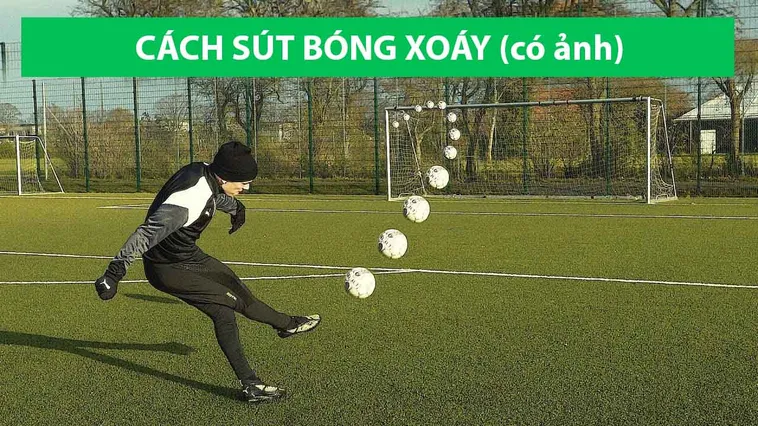 Kỹ Thuật Sút Bóng Xoáy Trong Bóng Đá Nghệ Thuật Tạo Quỹ Đạo Uy Lực Và Chính Xác